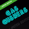 GAS GUSHERS